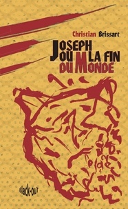 Christian Brissart - Joseph ou la fin du monde.