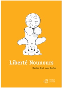 Christian Bruel et Anne Bozellec - Liberté Nounours.