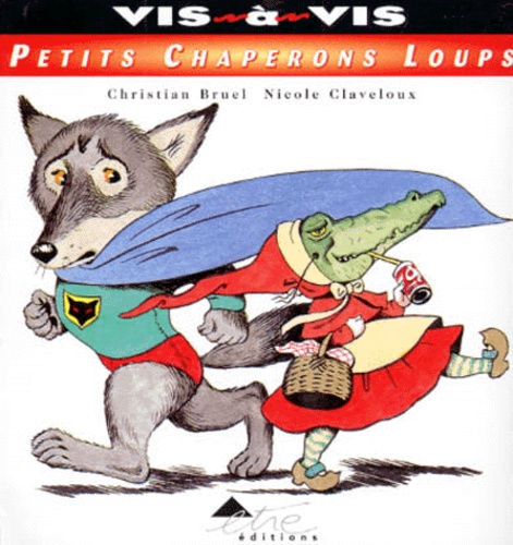 Christian Bruel et Nicole Claveloux - Petits chaperons loups.