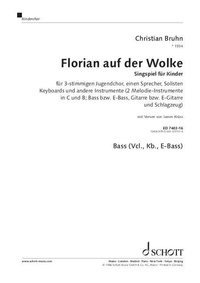 Christian Bruhn - Florian auf der Wolke - Singspiel. children's choir with speakers, 5 solo parts, 2-3 melody instruments in C or B, keyboards, (E-)guitar, (E-)bass and percussion..