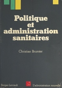 Christian Brumter - Politique et administration sanitaires.