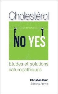 Christian Brun - Cholesterol, no yes - Etudes et solutions naturopathiques.
