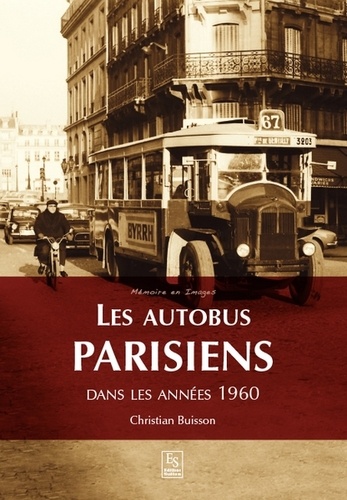 Christian Buisson - Les autobus parisiens dans les années 1960.