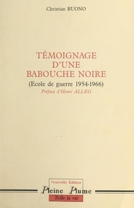 Christian Buono et Henri Alleg - Témoignage d'une babouche noire (école de guerre 1954-1966).