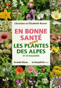 En bonne santé avec les plantes des Alpes et d'ailleurs