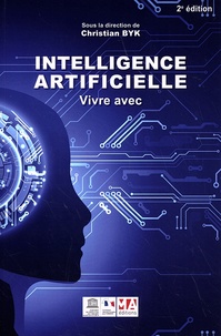 Christian Byk - Intelligence artificielle : vivre avec - Vers une nouvelle architecture du monde.