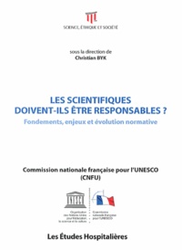 Christian Byk - Les scientifiques doivent-ils être responsables ? - Fondements, enjeux et évolution normative.