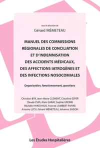 Manuel des commissions régionales de conciliation et d'indemnisation des accidents médicaux, des affections iatrogènes et des infections nosocomiales
