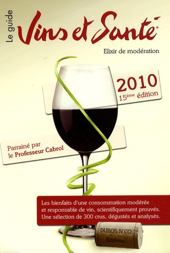 Christian Cabrol - Vins et Santé 2010 - Pour la promotion d'une consommation modérée mais régulière de vin.