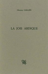 Christian Cailliès - La Joie abdique.
