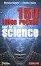 Christian Camara et Claudine Gaston - 150 idées reçues sur la science.