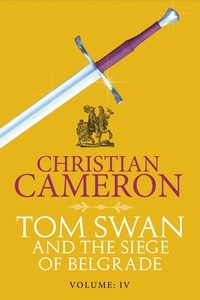 Christian Cameron - Tom Swan and the Siege of Belgrade: Part Four.
