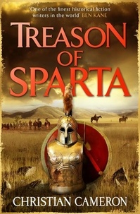 Christian Cameron - Treason of Sparta - The brand new book from the master of historical fiction!.