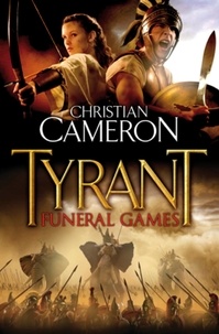 Christian Cameron - Tyrant: Funeral Games.