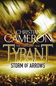 Christian Cameron - Tyrant: Storm of Arrows.