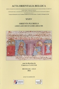 Christian Cannuyer - Orients pluriels - Liber amicorum Samir Arbache.
