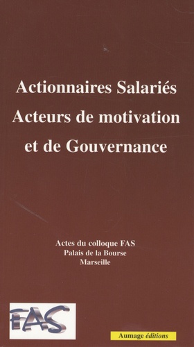 Christian Carassou-Maillan - Actionnaires salariés, acteurs de motivation et de gouvernance - Actes du colloque FAS.
