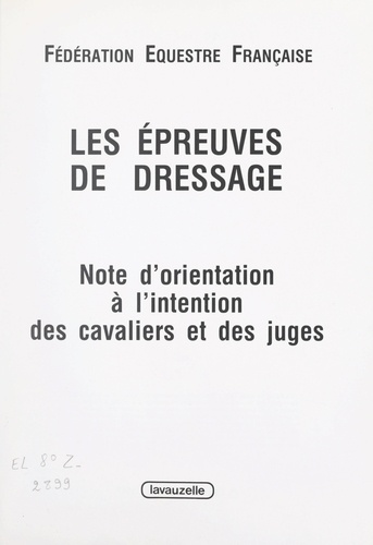 Les épreuves de dressage. Notes d'orientation à l'intention des cavaliers et des juges