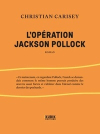 Téléchargement gratuit d'ebooks et de fichiers pdf L'opération Jackson Pollock 9782350831169 en francais FB2 CHM par Christian Carisey
