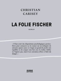Christian Carisey - La folie Fischer.