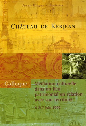 Christian Carrier et Véronique Hétet - La médiation culturelle dans un lieu partrimonial en relation avec son territoire - Actes du colloque Château de Kerjean, juin 2000.