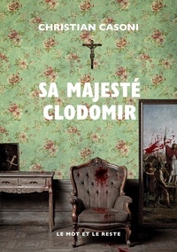 Christian Casoni - Sa majesté Clodomir.