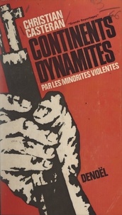 Christian Casteran et Jacques Lanzmann - Continents dynamités par les minorités violentes.