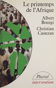 Christian Casteran et Albert Bourgi - Le Printemps de l'Afrique.