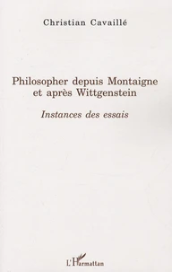 Philosopher depuis Montaigne et après Wittgenstein