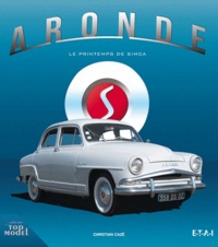 Christian Cazé - Aronde, le printemps de Simca.