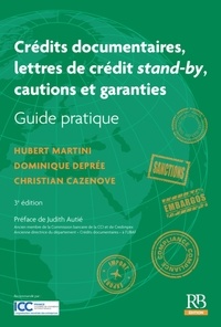 Christian Cazenove et Dominique Deprée - Crédits documentaires, lettres de crédit stand-by, cautions et garanties - Guide pratique.