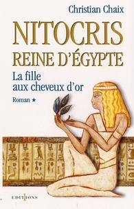 Christian Chaix - Nitocris, Reine d'Egypte, t.I : La Fille aux Cheveux d'Or.