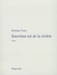 Christian Chaix - Souviens-toi de la rivière.