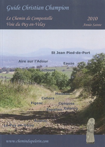 Christian Champion - Le chemin du Puy-en-Velay - Informations pratiques pour le Pélerin de St Jacques de Compostelle (Santiago de Compostela).