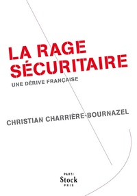 Christian Charrière-Bournazel - La rage sécuritaire.
