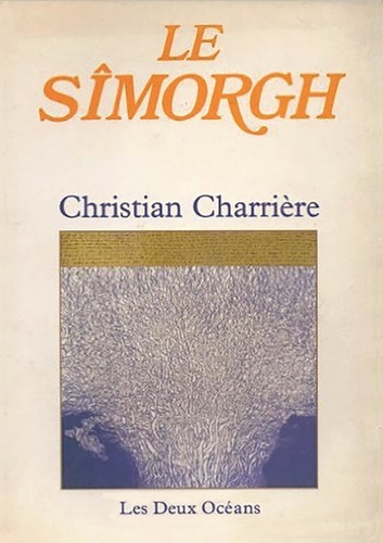 Christian Charrière - Le Sîmorgh.