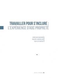 Christian Chauvigné et Philippe Lerouvillois - Travailler pour s'inclure : l'expérience d'ADC Propreté.