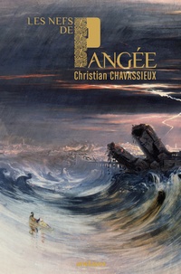 Christian Chavassieux - Les Nefs de Pangée.