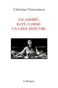Christian Chavassieux - Salammbô, raté comme un chef-d'oeuvre.