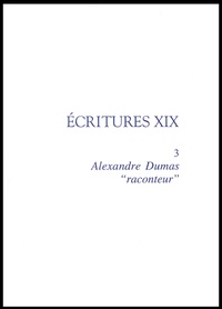Christian Chelebourg - Ecritures XIX - Volume 3, Alexandre Dumas "raconteur".