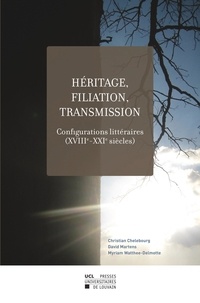 Christian Chelebourg et David Martens - Héritage, filiation, transmission - Configurations littéraires (XVIIIe-XXIe siècles).