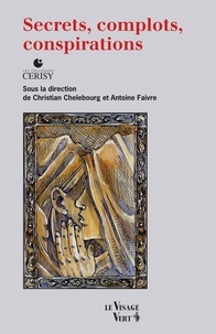 Christian Chelebourg et Antoine Faivre - Secrets, complots, conspirations - Les colloques Cerisy.