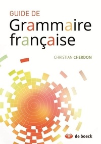 Christian Cherdon - Guide de grammaire française.