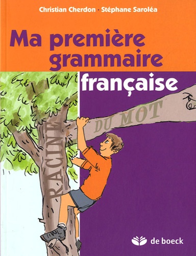 Christian Cherdon et Stephane Saroléa - Ma première grammaire française.