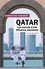 Le Qatar en 100 questions. Les secrets d'une influence planétaire