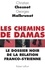 Les chemins de Damas. Le dossier noir de la relation franco-syrienne