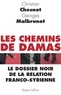 Christian Chesnot et Georges Malbrunot - Les chemins de Damas - Le dossier noir de la relation franco-syrienne.