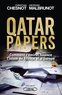 Christian Chesnot et Georges Malbrunot - Qatar papers - Comment l'émirat finance l'islam de France et d'Europe.