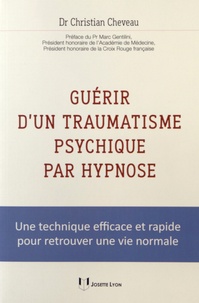 Guérir dun traumatisme psychique par hypnose - Une technique efficace et rapide pour retrouver une vie normale.pdf