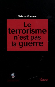 Christian Chocquet - Le terrorisme n'est pas la guerre.
